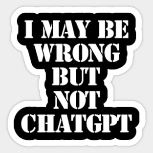 But Not Like ChatGPT Sticker